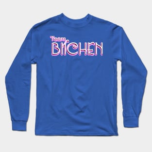 Team Bitchen Long Sleeve T-Shirt